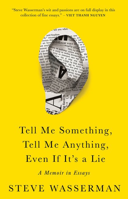 Book cover for Tell Me Something, Tell Me Anything, Even If It's a Lie: A Memoir in Essays