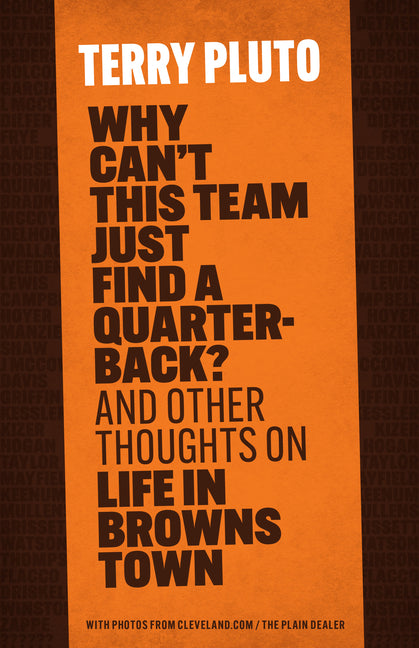Book cover for Why Can't This Team Just Find a Quarterback?: And Other Thoughts on Life in Browns Town