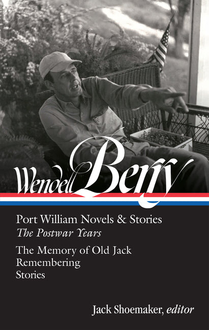 Book cover for Wendell Berry: Port William Novels & Stories: The Postwar Years (Loa #381)