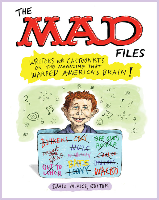 Book cover for Mad Files: Writers and Cartoonists on the Magazine That Warped America's Brain!: A Library of America Special Publication