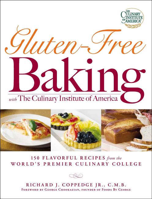 Book cover for Gluten-Free Baking with the Culinary Institute of America: 150 Flavorful Recipes from the World's Premier Culinary College