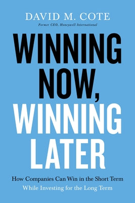 Book cover for Winning Now, Winning Later: How Companies Can Succeed in the Short Term While Investing for the Long Term