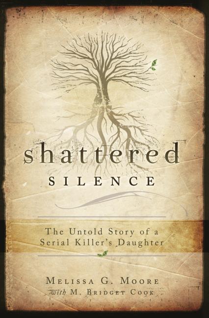 Book cover for Shattered Silence: The Untold Story of a Serial Killer's Daughter