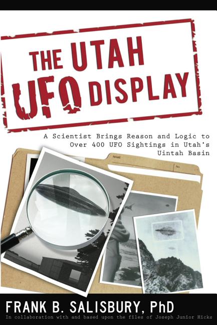 Book cover for Utah UFO Display: A Scientist Brings Reason and Logic to Over 400 UFO Sightings in Utah's Uintah Basin