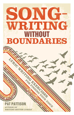 Book cover for Songwriting Without Boundaries: Lyric Writing Exercises for Finding Your Voice