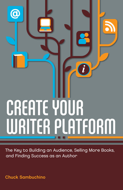Book cover for Create Your Writer Platform: The Key to Building an Audience, Selling More Books, and Finding Success as an Author