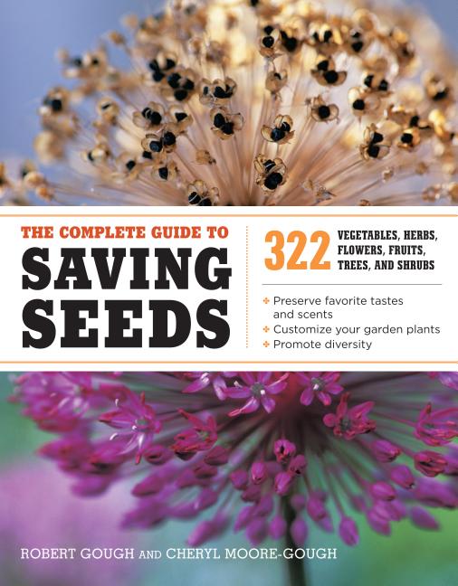 Book cover for The Complete Guide to Saving Seeds: 322 Vegetables, Herbs, Fruits, Flowers, Trees, and Shrubs