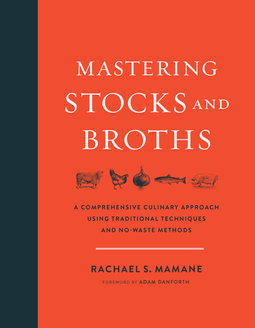 Book cover for Mastering Stocks and Broths: A Comprehensive Culinary Approach Using Traditional Techniques and No-Waste Methods