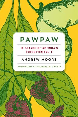 Book cover for Pawpaw: In Search of America's Forgotten Fruit