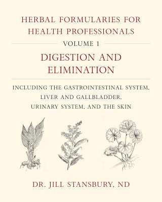 Book cover for Herbal Formularies for Health Professionals, Volume 1: Digestion and Elimination, Including the Gastrointestinal System, Liver and Gallbladder, Urinar