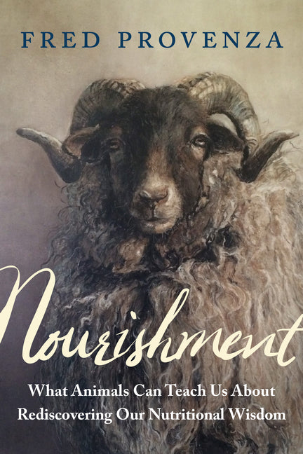 Book cover for Nourishment: What Animals Can Teach Us about Rediscovering Our Nutritional Wisdom