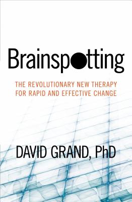 Book cover for Brainspotting: The Revolutionary New Therapy for Rapid and Effective Change