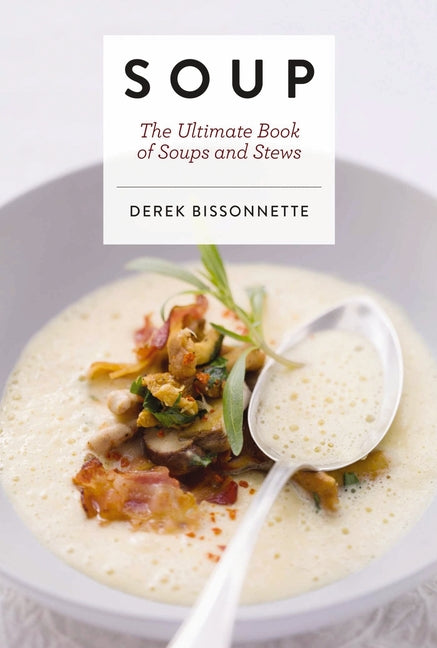 Book cover for Soup: The Ultimate Book of Soups and Stews (Soup Recipes, Comfort Food Cookbook, Homemade Meals, Gifts for Foodies)