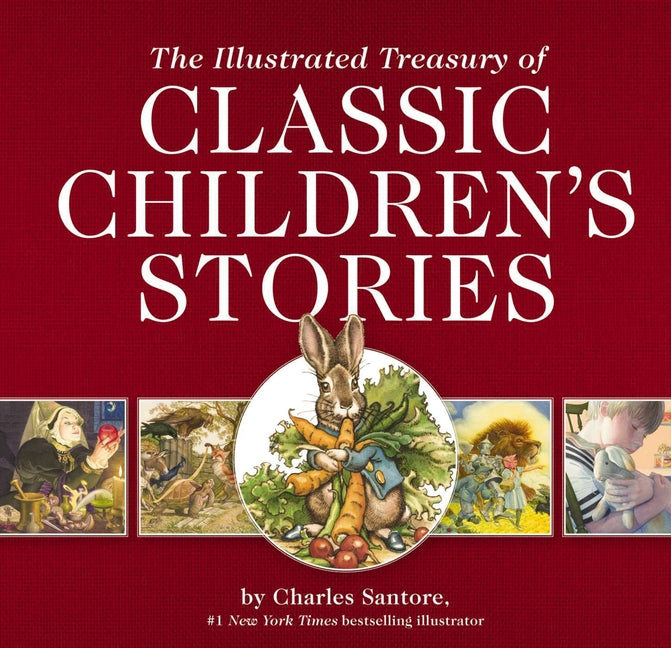 Book cover for Illustrated Treasury of Classic Children's Stories: Featuring 14 Classic Children's Books Illustrated by Charles Santore, Acclaimed Illustrator (a Col