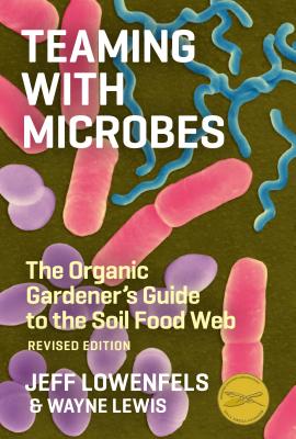 Book cover for Teaming with Microbes: The Organic Gardener's Guide to the Soil Food Web