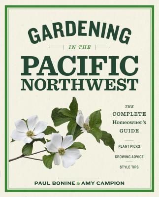 Book cover for Gardening in the Pacific Northwest: The Complete Homeowner's Guide