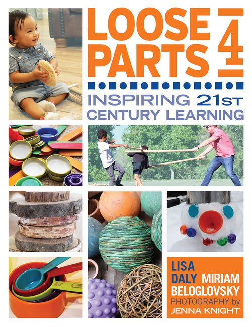 Book cover for Loose Parts 4: Inspiring 21st-Century Learning