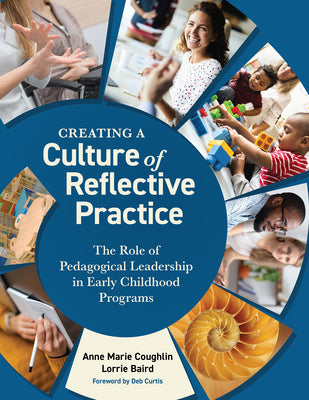 Book cover for Creating a Culture of Reflective Practice: The Role of Pedagogical Leadership in Early Childhood Programs