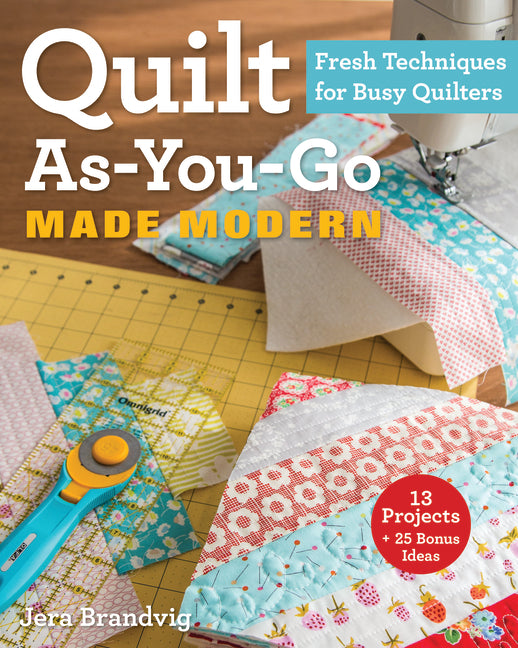 Book cover for Quilt As-You-Go Made Modern: Fresh Techniques for Busy Quilters
