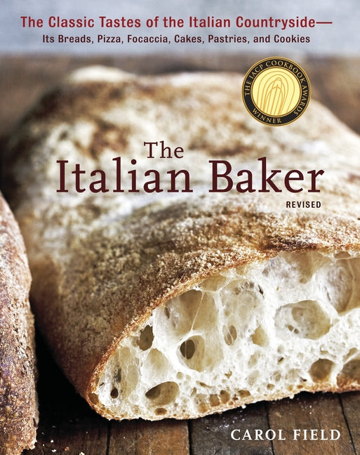 Book cover for Italian Baker, Revised: The Classic Tastes of the Italian Countryside--Its Breads, Pizza, Focaccia, Cakes, Pastries, and Cookies [A Baking Book] (Revi