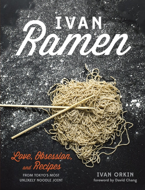 Book cover for Ivan Ramen: Love, Obsession, and Recipes from Tokyo's Most Unlikely Noodle Joint