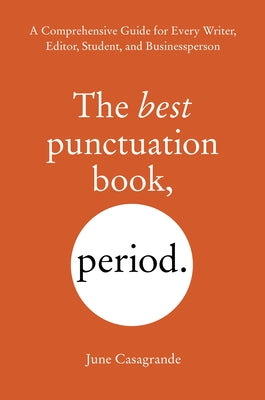 Book cover for The Best Punctuation Book, Period: A Comprehensive Guide for Every Writer, Editor, Student, and Businessperson