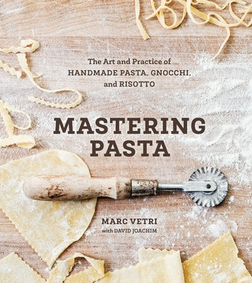Book cover for Mastering Pasta: The Art and Practice of Handmade Pasta, Gnocchi, and Risotto [A Cookbook]