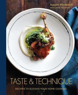 Book cover for Taste & Technique: Recipes to Elevate Your Home Cooking [A Cookbook]