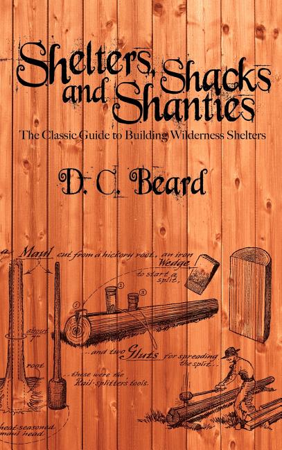 Book cover for Shelters, Shacks, and Shanties: A Guide to Building Shelters in the Wilderness