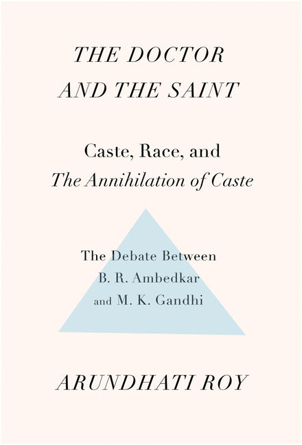 Book cover for Doctor and the Saint: Caste, Race, and Annihilation of Caste, the Debate Between B.R. Ambedkar and M.K. Gandhi