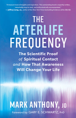 Book cover for The Afterlife Frequency: The Scientific Proof of Spiritual Contact and How That Awareness Will Change Your Life