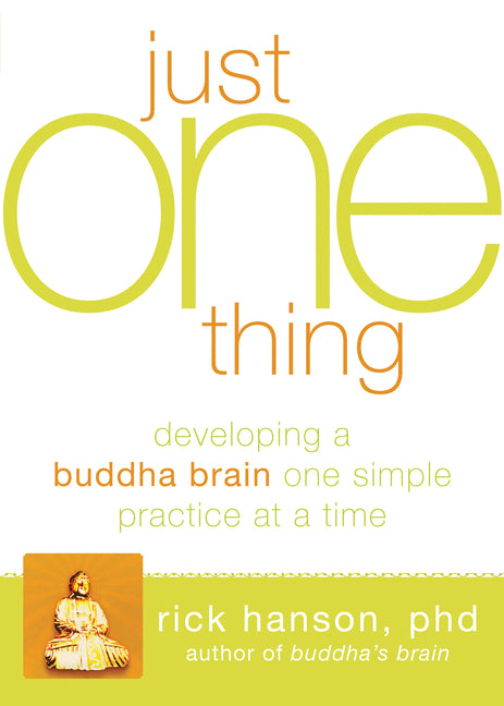 Book cover for Just One Thing: Developing a Buddha Brain One Simple Practice at a Time