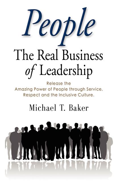 Book cover for People: The Real Business of Leadership - Release the Amazing Power of People Through Service, Respect and the Inclusive Cultu