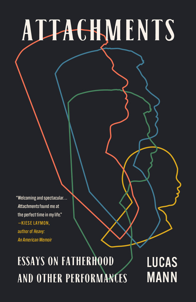 Book cover for Attachments: Essays on Fatherhood and Other Performances