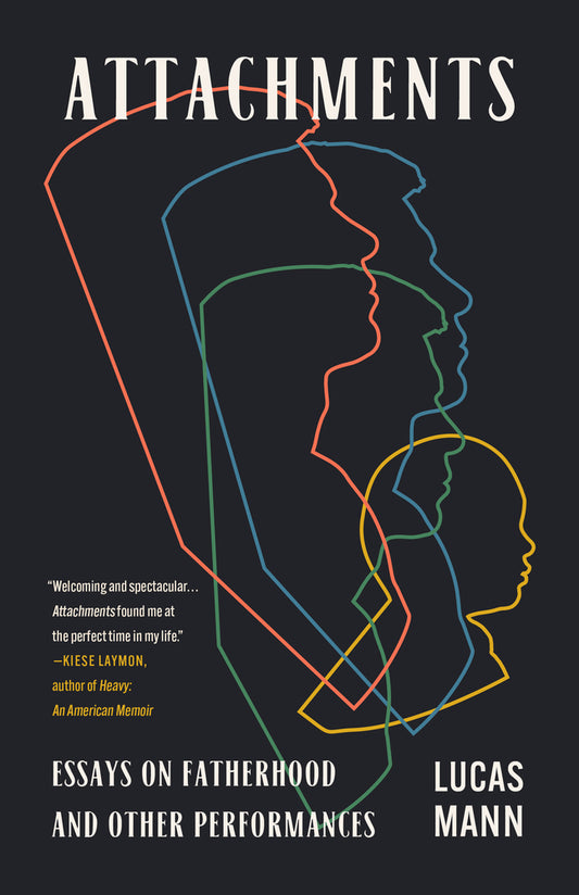 Book cover for Attachments: Essays on Fatherhood and Other Performances