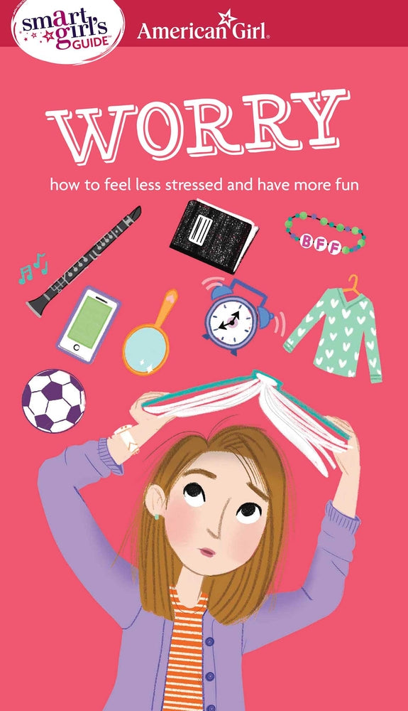 Book cover for A Smart Girl's Guide: Worry: How to Feel Less Stressed and Have More Fun