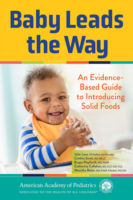 Book cover for Baby Leads the Way: An Evidence-Based Guide to Introducing Solid Foods