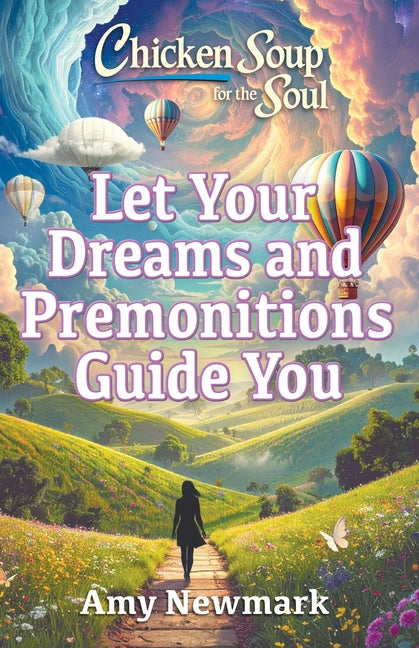 Book cover for Chicken Soup for the Soul: Let Your Dreams and Premonitions Guide You