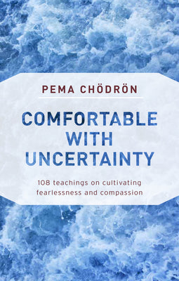 Book cover for Comfortable with Uncertainty: 108 Teachings on Cultivating Fearlessness and Compassion