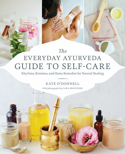 Book cover for Everyday Ayurveda Guide to Self-Care: Rhythms, Routines, and Home Remedies for Natural Healing
