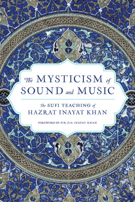 Book cover for The Mysticism of Sound and Music: The Sufi Teaching of Hazrat Inayat Khan