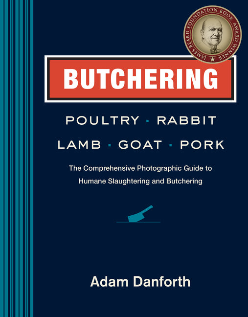 Book cover for Butchering Poultry, Rabbit, Lamb, Goat, and Pork: The Comprehensive Photographic Guide to Humane Slaughtering and Butchering