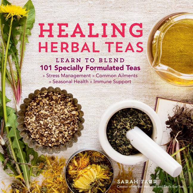 Book cover for Healing Herbal Teas: Learn to Blend 101 Specially Formulated Teas for Stress Management, Common Ailments, Seasonal Health, and Immune Suppo
