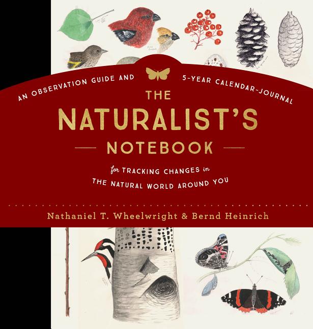 Book cover for The Naturalist's Notebook: An Observation Guide and 5-Year Calendar-Journal for Tracking Changes in the Natural World Around You