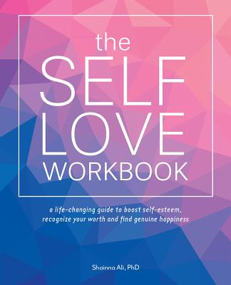 Book cover for Self-Love Workbook: A Life-Changing Guide to Boost Self-Esteem, Recognize Your Worth and Find Genuine Happiness