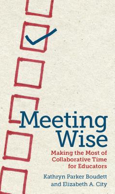 Book cover for Meeting Wise: Making the Most of Collaborative Time for Educators