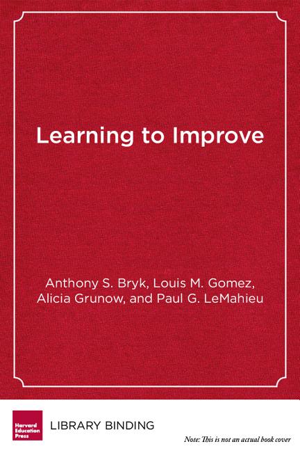 Book cover for Learning to Improve: How America's Schools Can Get Better at Getting Better