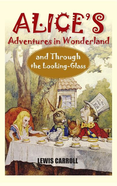 Book cover for Alice's Adventures in Wonderland and Through the Looking-Glass