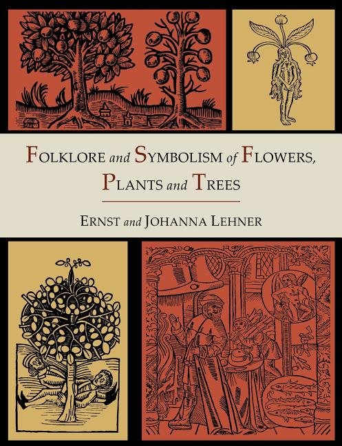 Book cover for Folklore and Symbolism of Flowers, Plants and Trees [Illustrated Edition]