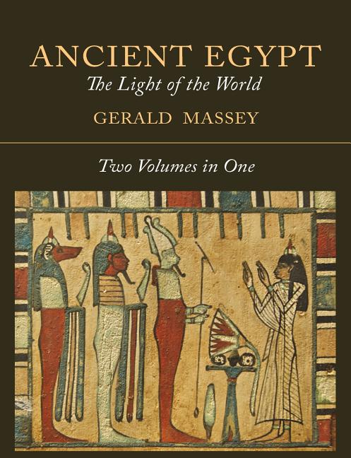 Book cover for Ancient Egypt: The Light of the World [Two Volumes In One]